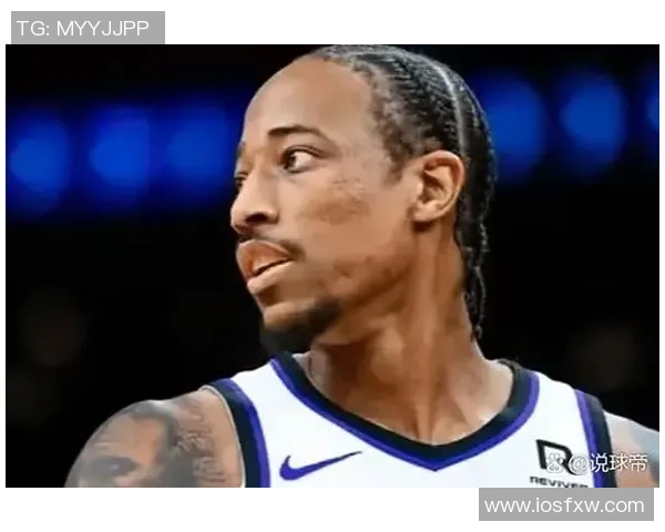 德马尔德罗赞：从天赋少年到NBA明星的蜕变之路